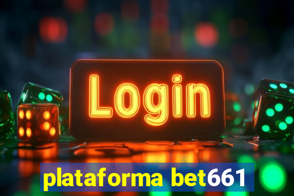 plataforma bet661